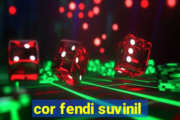 cor fendi suvinil